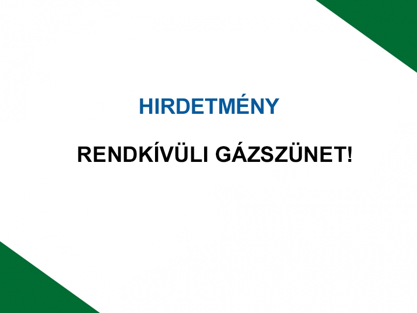 Hirdetmény - Rendkívüli gázszünet